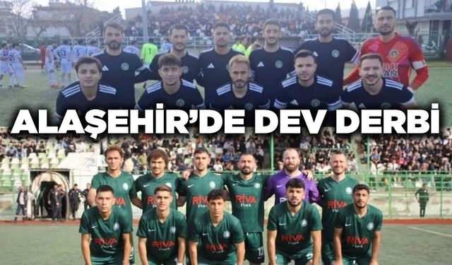 Alaşehir’de dev randevu: Kritik 90 dakika