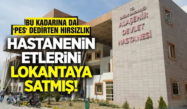 Alaşehir’de Hastane Etlerini Lokantaya Satan Şahıs Tutuklandı!