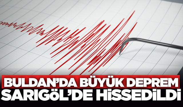 Buldan'da büyük deprem Sarıgöl'de hissedildi!