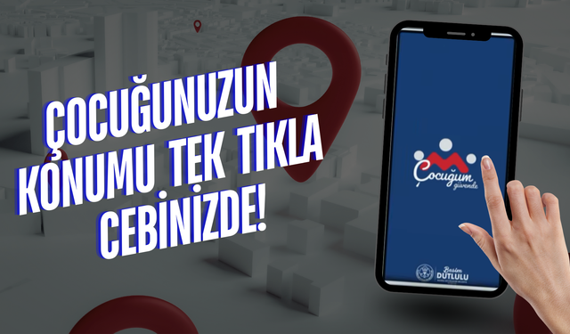 “Çocuğum Güvende” ile ebeveynler çocuklarını anlık takip edebilecek