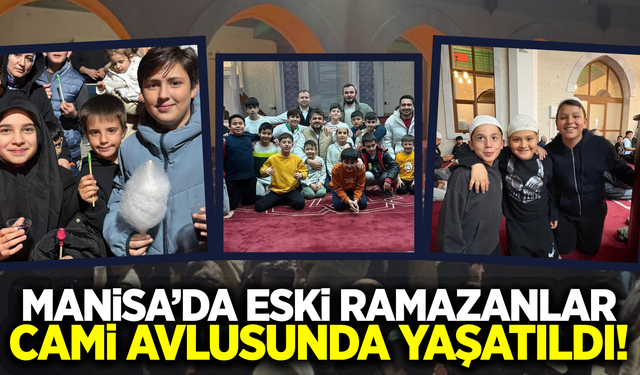 Eski Ramazan gelenekleri Manisa'da yaşatıldı!