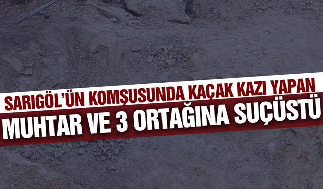 Kaçak kazıya jandarma baskını: Muhtar ve 3 ortağı yakalandı!