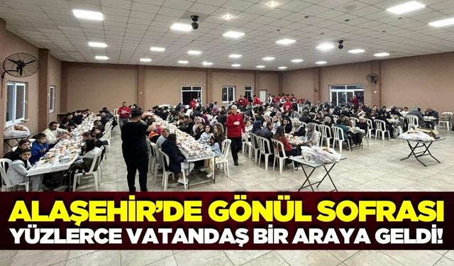 Alaşehir'de Ramazan ayının birlik ve paylaşma ruhu yaşandı