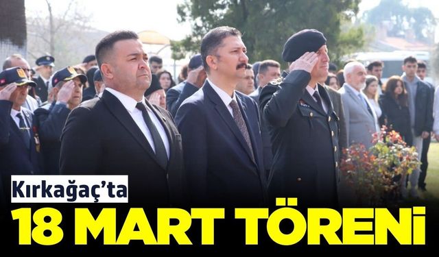Kırkağaç’ta 18 Mart Gururu: Şehitlerimiz Törenle Anıldı
