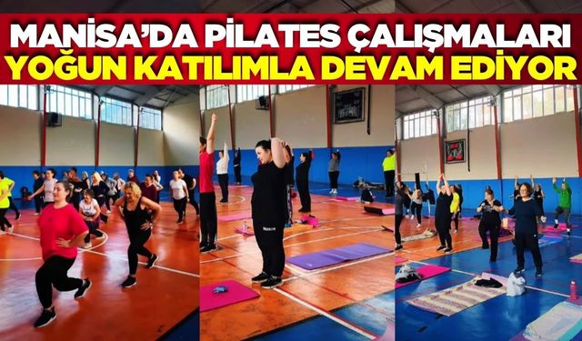Manisa'da pilates çalışmaları yoğun katılımla sürüyor!