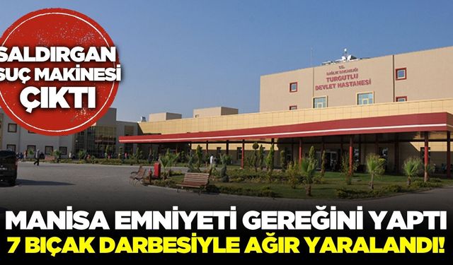 Manisa'da yaşlı adam canice saldırının hedefi oldu