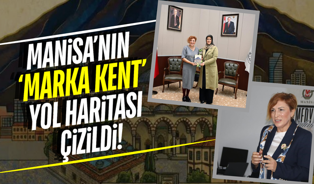 Manisa'nın 'Marka Kent' yol haritası çizildi!