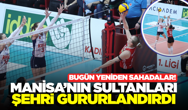 Manisa'nın Sultanları Tarih Yazmaya Devam Ediyor