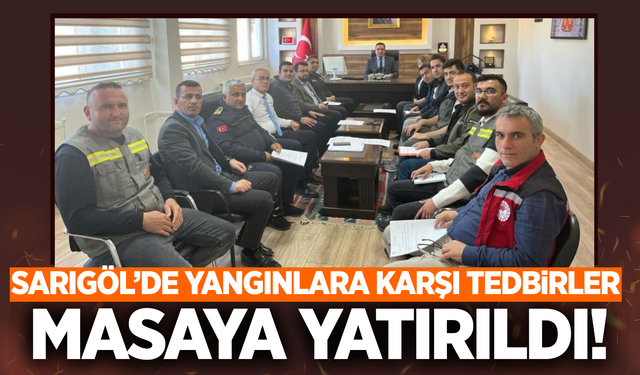 Sarıgöl'de orman yangınlarına karşı tedbirler görüşüldü