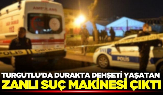 Turgutlu'da durakta dehşeti yaşatan zanlı suç makinesi çıktı