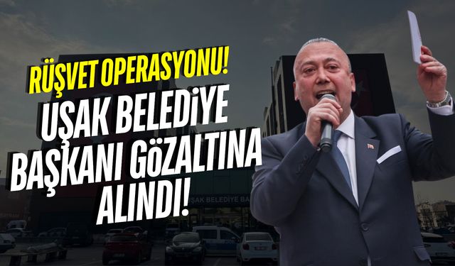 Uşak Belediye Başkanı dahil 11 kişi gözaltına alındı!