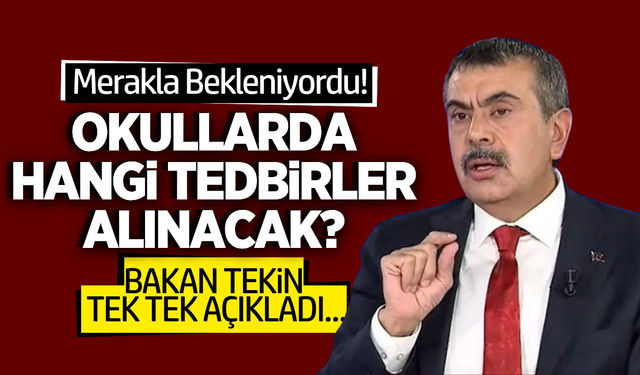 Bakan Tekin okullarda alınan yeni tedbirleri açıkladı!