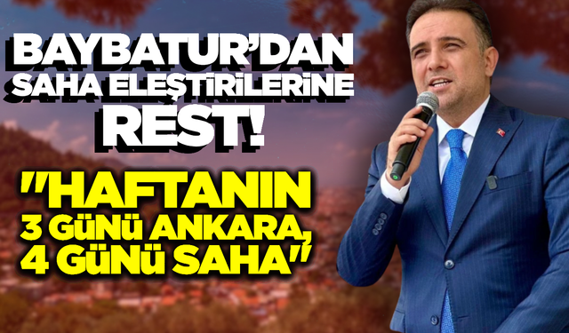 Baybatur'dan O Eleştirilere Yanıt