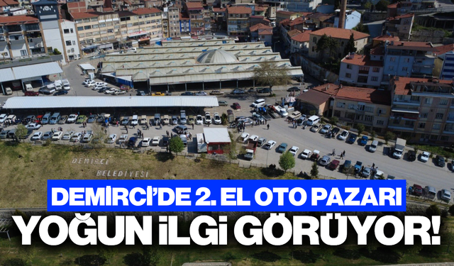Demirci'de 2. El Oto Pazarı ekonomiye can suyu oldu!