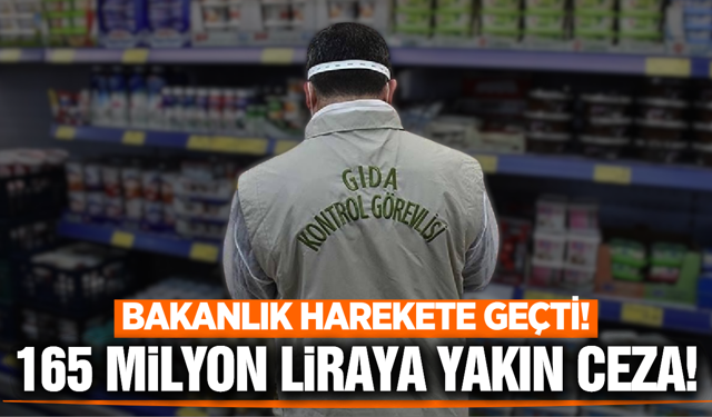 İşletmeler mercek altında:  Uygunsuz gıdaya 164,9 milyon lira ceza