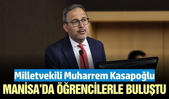 Kasapoğlu, Manisa'da öğrenciler ile buluştu