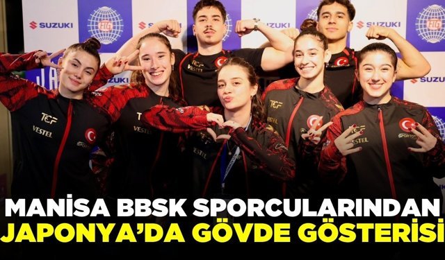 Manisa BBSK Sporcularından Japonya’da Gövde Gösterisi: İki Kategoride Dünya Finalinde!