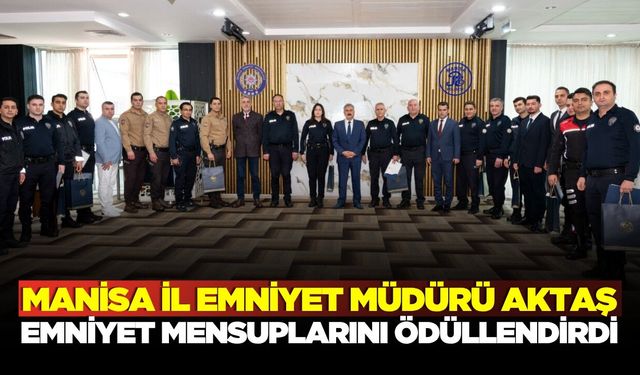 Manisa İl Emniyet Müdürü Aktaş "Ayın Personeli" ile bir araya geldi