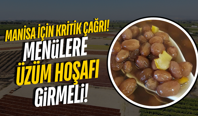 Manisa'da menülere 'Üzüm Hoşafı' çağrısı!
