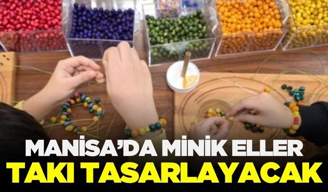 Manisa'da minik tasarımcılar bir araya gelecek!