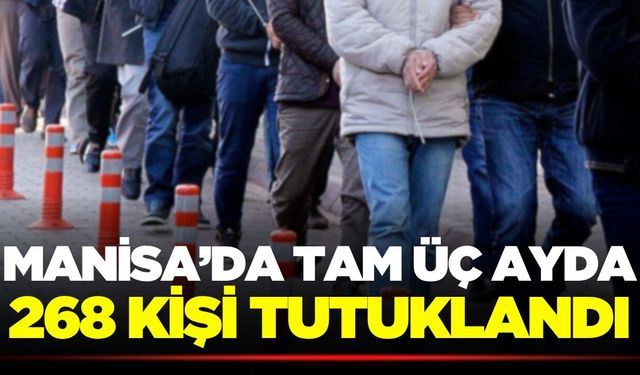 Narkotik bilançosu açıklandı: Manisa'da 268 tutuklama!