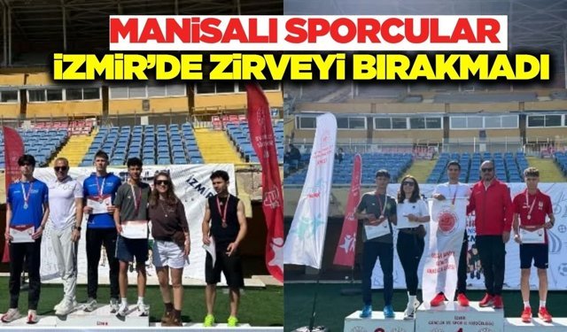 Manisalı Atletlerden İzmir’de şampiyonluk yağmuru