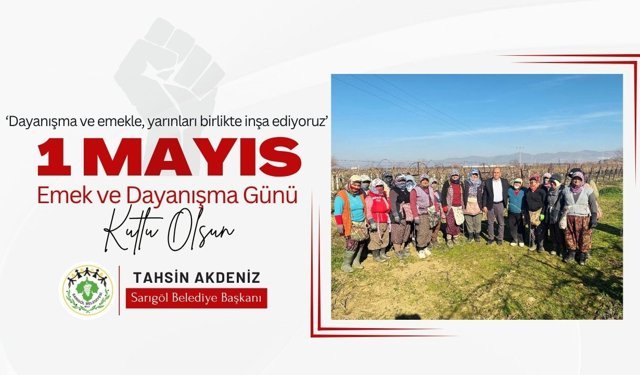 Sarıgöl Belediyesi 1 Mayıs Emek ve Dayanışma Günü Mesajı