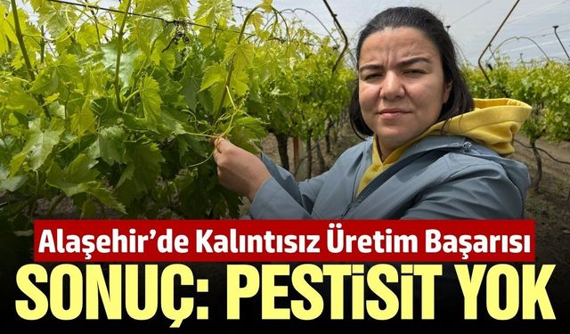 Alaşehirli çift kimyasal kalıntısız üretim yapmayı başardı