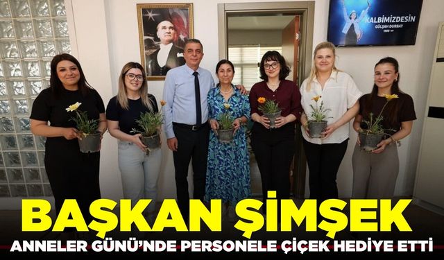 Başkan Şimşek çalışan anneleri unutmadı!