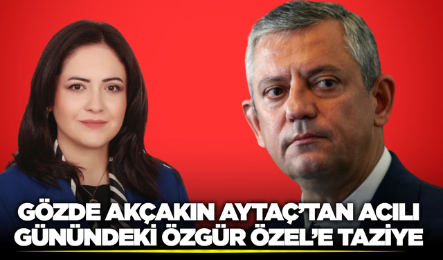 Aytaç'tan Özgür Özel'e Taziye Mesajı