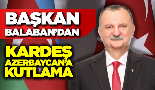 Başkan Balaban’dan "Can Azerbaycan"a Bağımsızlık Günü Mesajı