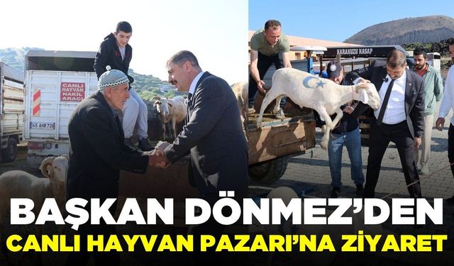 Başkan Dönmez'den Canlı Hayvan Pazarı'na ziyaret!