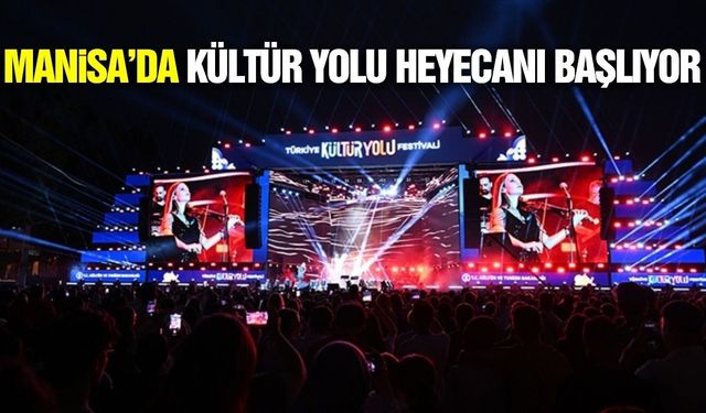 Manisa Kültür Yolu Festivali’ne hazır: 9 gün boyunca şehirde festival coşkusu yaşanacak