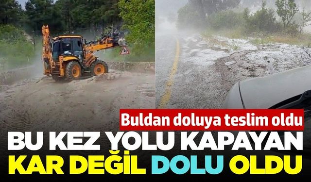 Buldan'da etkili olan dolu yağışı sonrası yol kapandı!