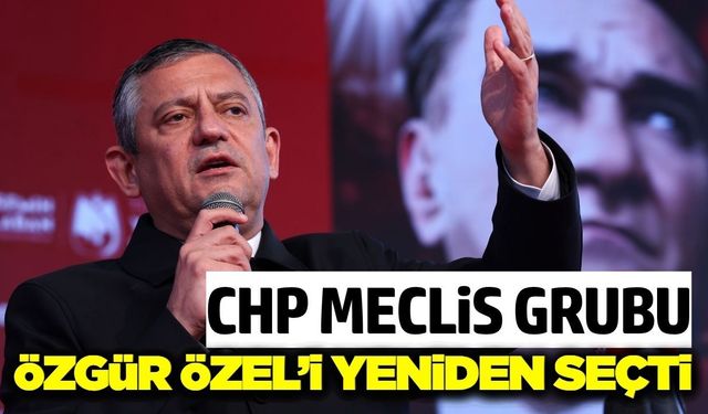 Özgür Özel CHP Grup Başkanlığına seçildi