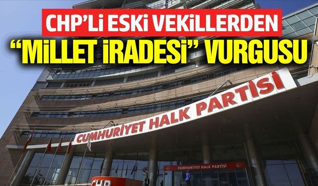 221 CHP’li eski vekil: “Mutlak butlan kararını kabul etmiyoruz”