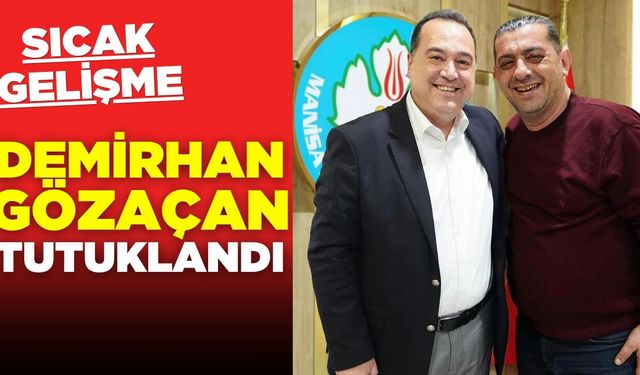 Demirhan Gözaçan tutuklandı!