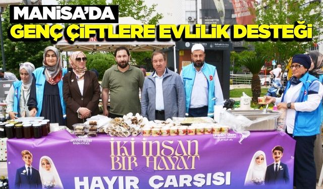 Manisa’da 5 çifte çeyiz desteği için hayır çarşısı kuruldu