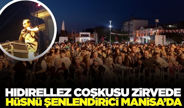 Manisa’da Hıdırellez Hüsnü Şenlendirici konseriyle şenlendi