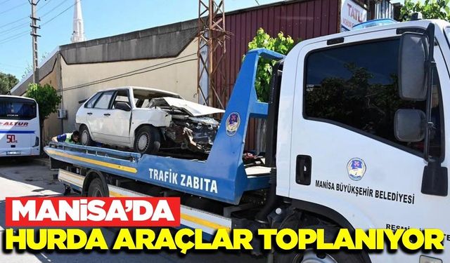 Manisa'da sokaklar nefes alıyor: Atıl ve hurda araçlar tek tek toplanıyor!