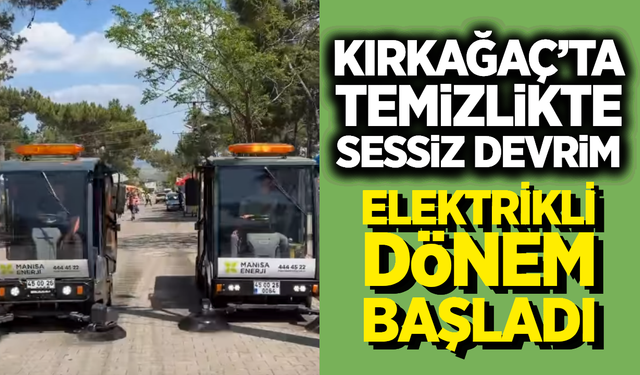 Kırkağaç’ta Temizlikte Yeni Dönem: Elektrikli Süpürge Araçları Göreve Başladı