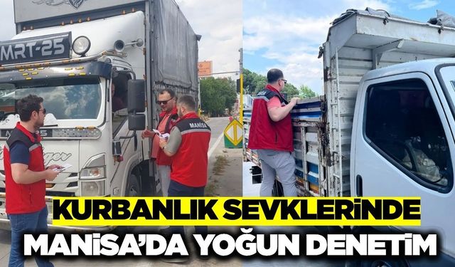 Manisa’da Kurban Bayramı öncesi sıkı denetim
