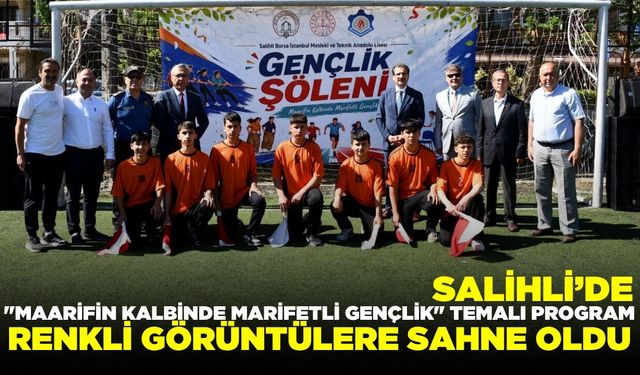 Salihli’de "Maarifin Kalbinde Marifetli Gençlik" heyecanı
