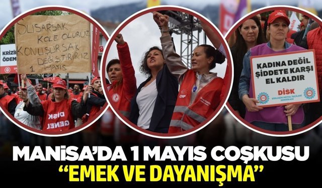 Manisa’da 1 Mayıs Coşkusu: Binlerce Kişi Meydanlara Yürüdü