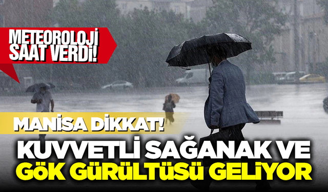 Manisa için Kritik Uyarı! Gök Gürültülü Sağanak Yağış Geliyor: İşte Etkili Olacağı Saatler