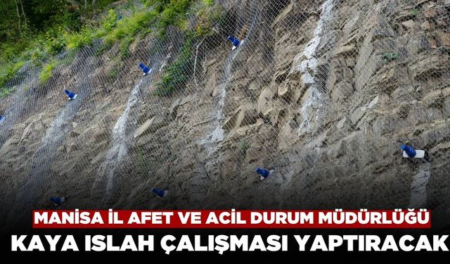 Manisa il Afet ve Acil Durum Müdürlüğü Demirci'de Kaya Islah Çalışması Yaptıracak