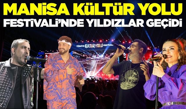 Manisa’da Kültür Yolu Festivali başlıyor: Birbirinden ünlü isimler sahne alacak