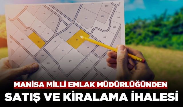 Manisa Milli Emlak Müdürlüğü’nden Satış ve Kiralama İhalesi