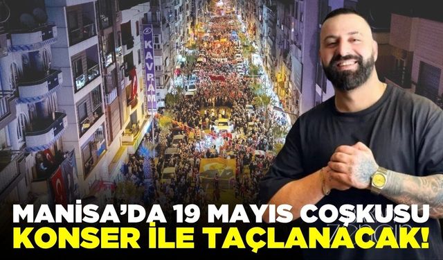 Turgutlu’da 19 Mayıs coşkusu Baran Zengin ile zirve yapacak!