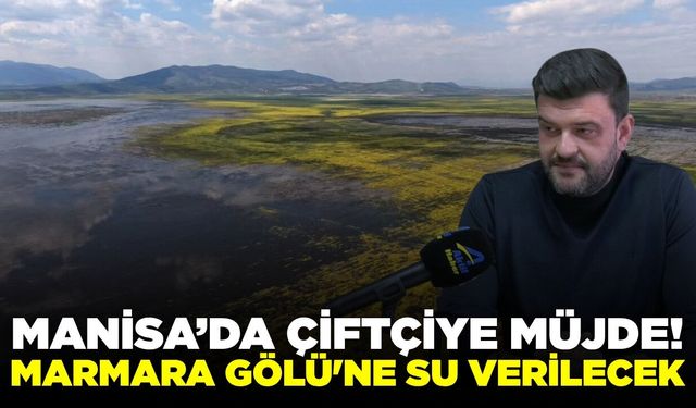 Başkan Uygun açıkladı: Marmara Gölü’ne can suyu!
